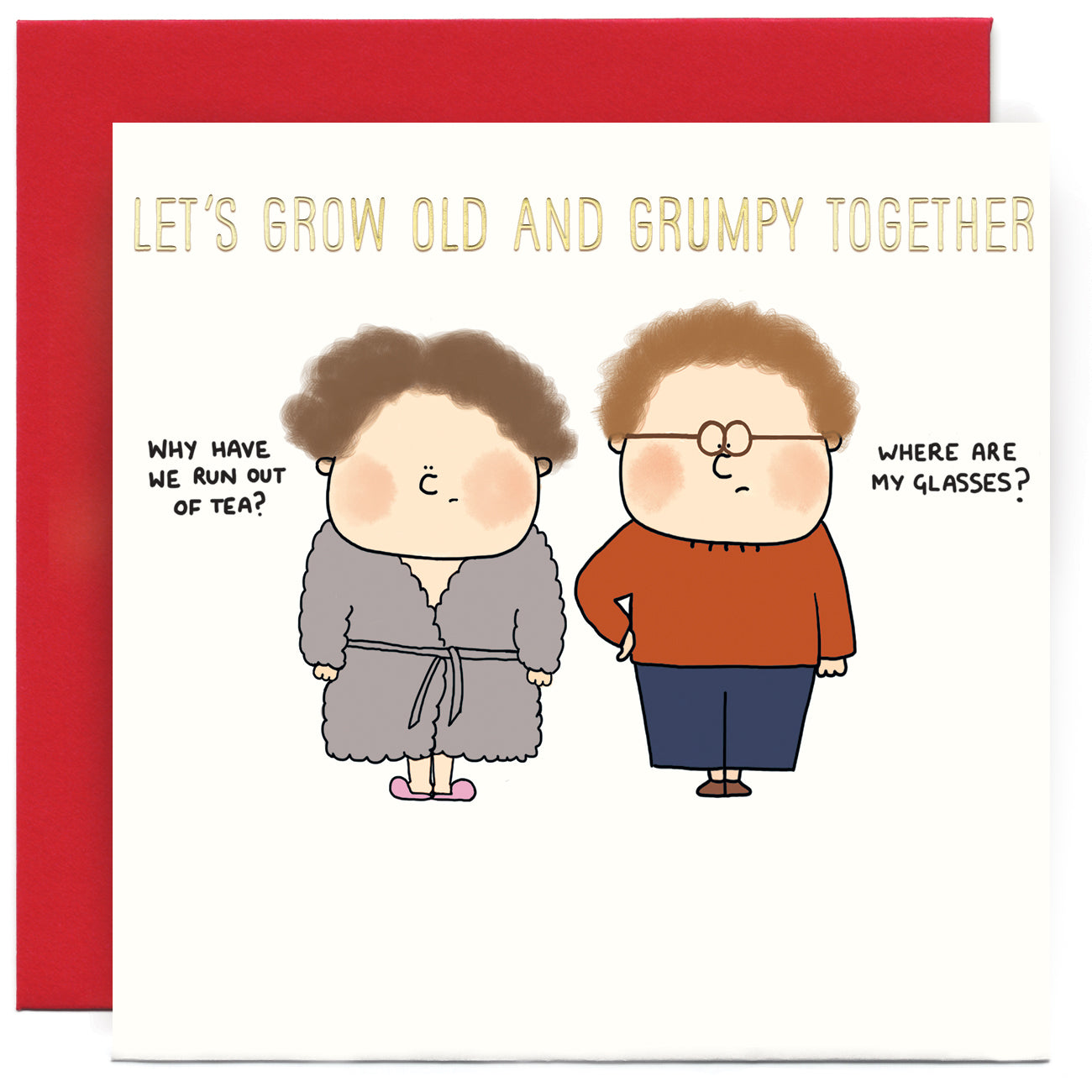 Let's Grow Old and Grumpy Together Valentine's Card